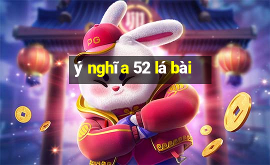 ý nghĩa 52 lá bài