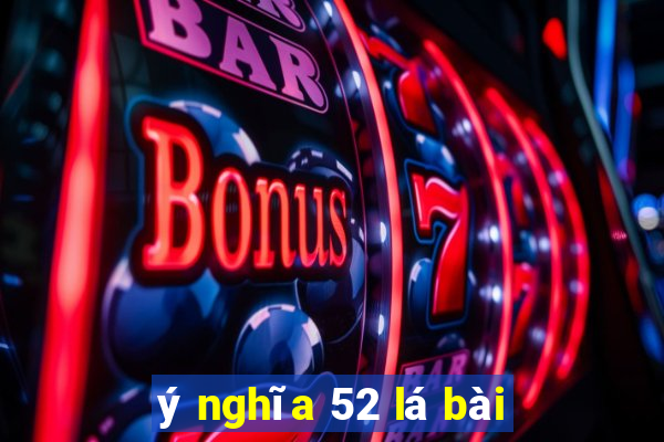 ý nghĩa 52 lá bài