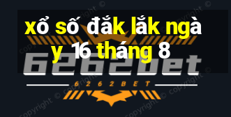 xổ số đắk lắk ngày 16 tháng 8