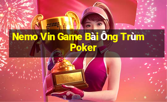 Nemo Vin Game Bài Ông Trùm Poker