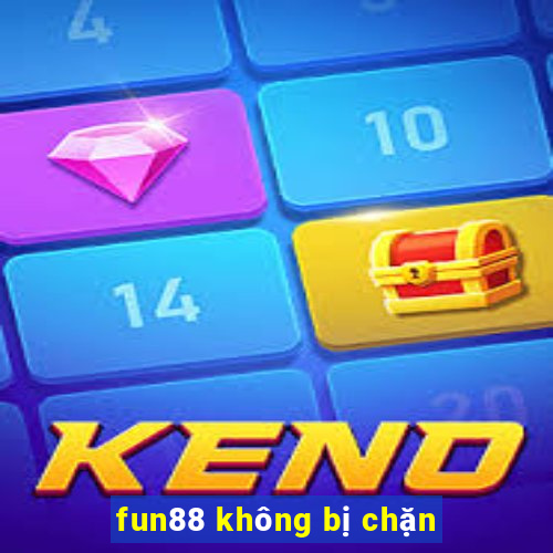 fun88 không bị chặn