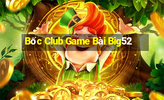 Bốc Club Game Bài Big52