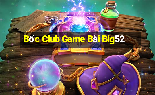 Bốc Club Game Bài Big52