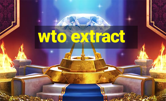 wto extract