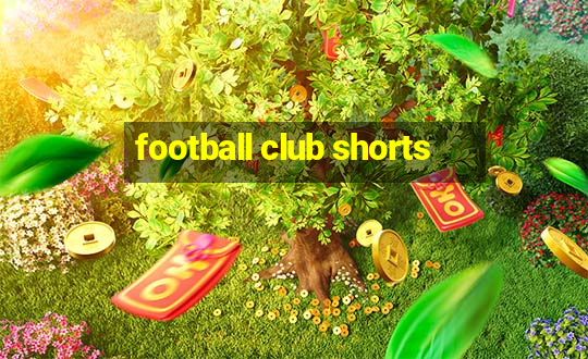 football club shorts