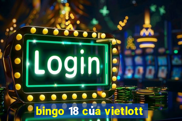 bingo 18 của vietlott