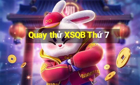 Quay thử XSQB Thứ 7