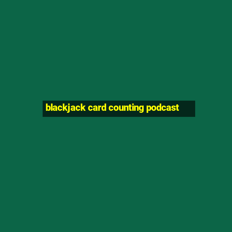 blackjack card counting podcast