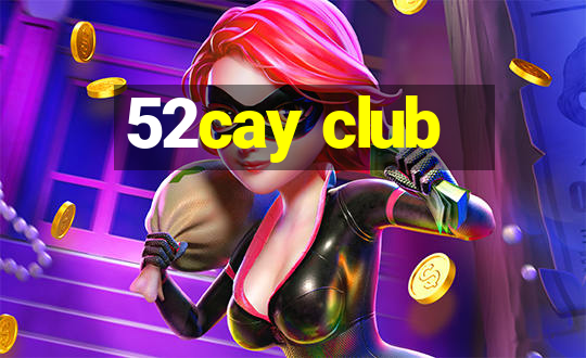 52cay club