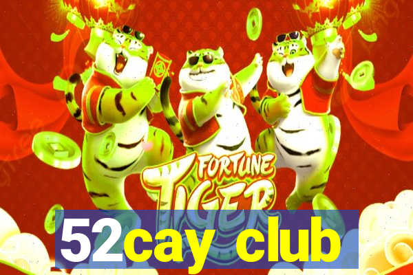 52cay club