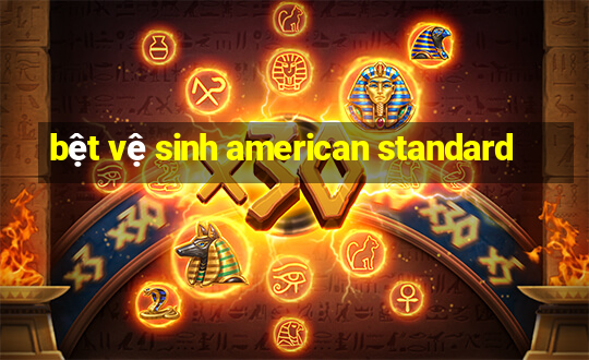 bệt vệ sinh american standard