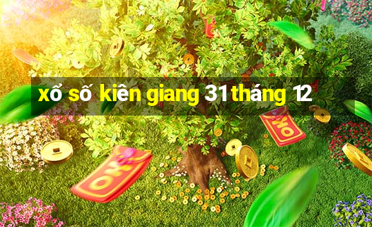 xổ số kiên giang 31 tháng 12