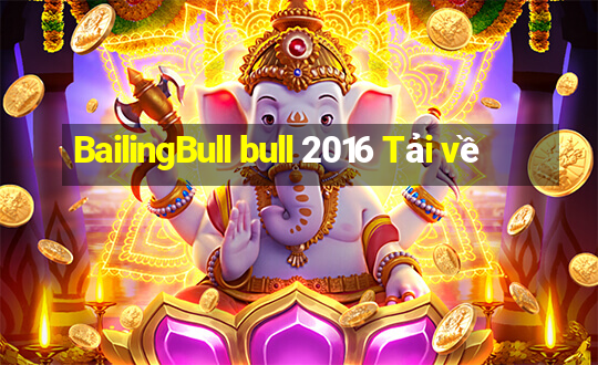 BailingBull bull 2016 Tải về