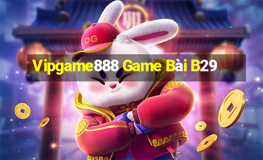 Vipgame888 Game Bài B29