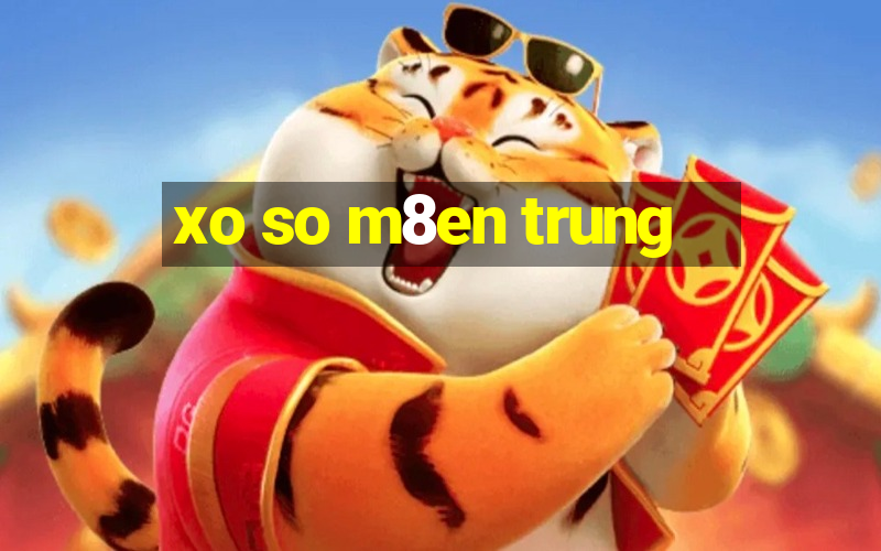 xo so m8en trung