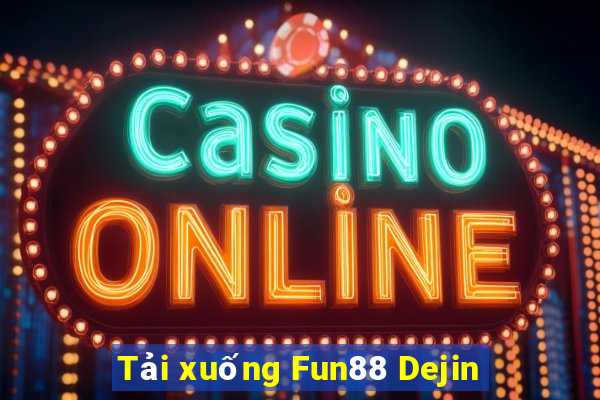 Tải xuống Fun88 Dejin