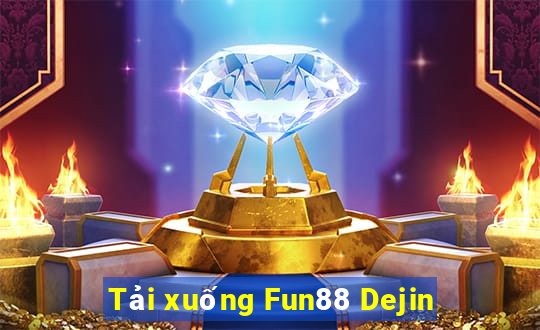 Tải xuống Fun88 Dejin