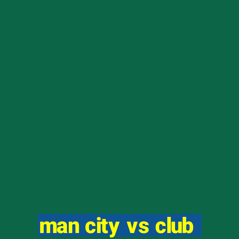 man city vs club