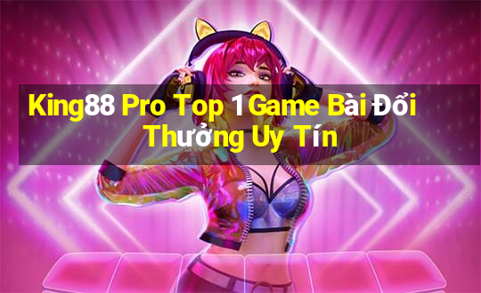 King88 Pro Top 1 Game Bài Đổi Thưởng Uy Tín