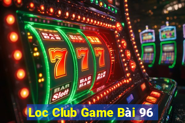 Loc Club Game Bài 96