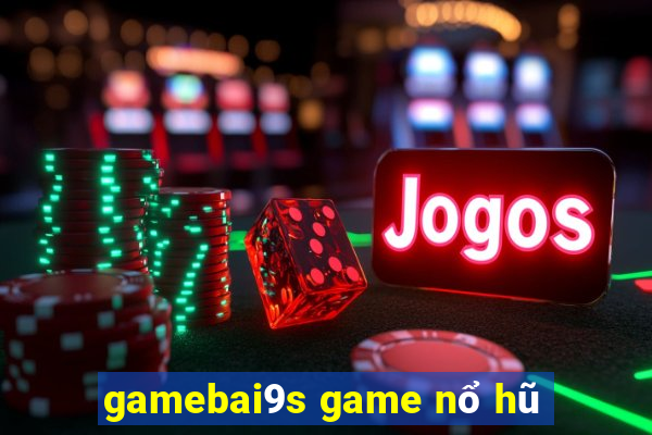 gamebai9s game nổ hũ