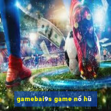 gamebai9s game nổ hũ