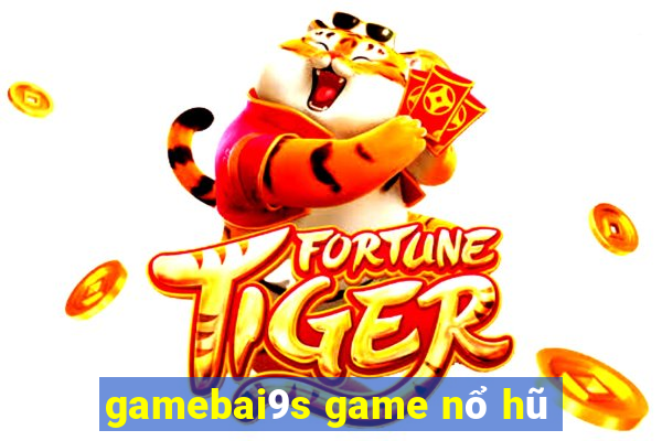 gamebai9s game nổ hũ