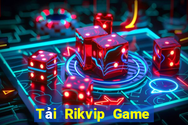 Tải Rikvip Game Bài Đổi Thưởng Uy Tín 2024