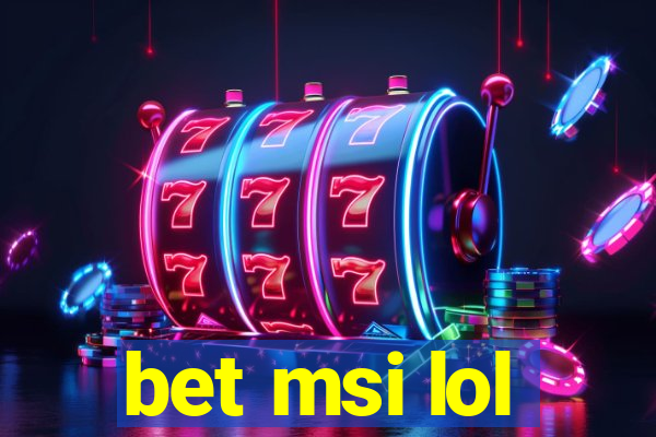 bet msi lol