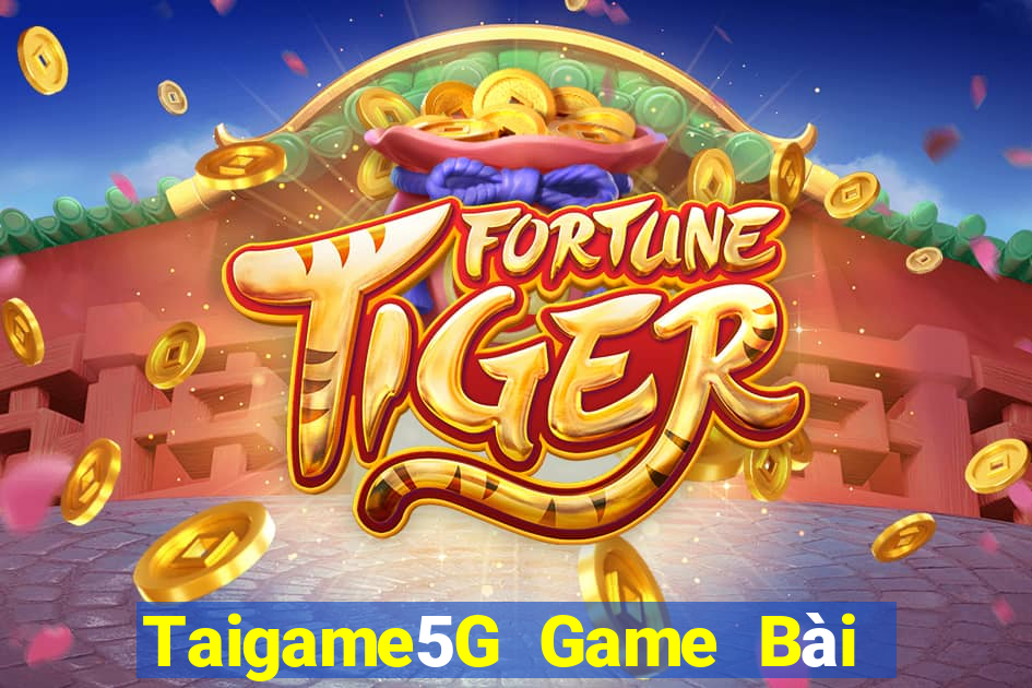 Taigame5G Game Bài Đổi Thưởng