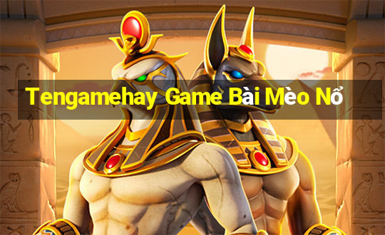 Tengamehay Game Bài Mèo Nổ