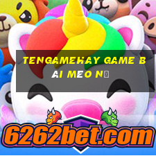 Tengamehay Game Bài Mèo Nổ