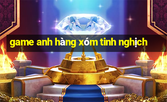 game anh hàng xóm tinh nghịch