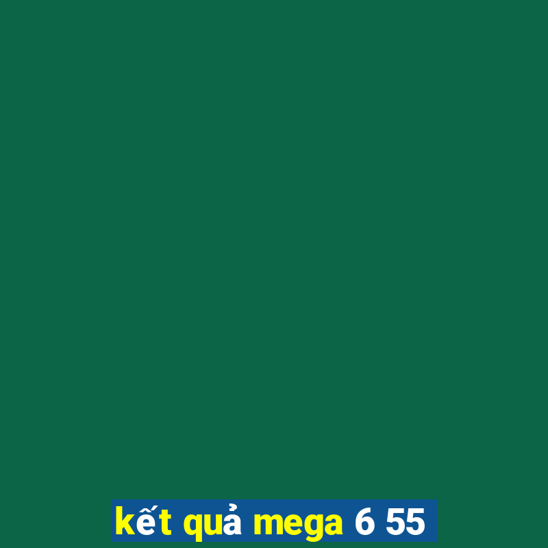 kết quả mega 6 55