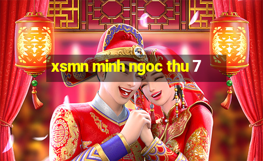 xsmn minh ngoc thu 7