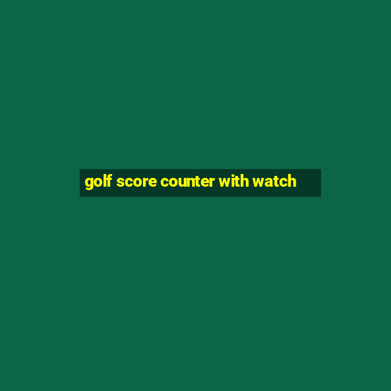 golf score counter with watch