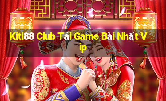 Kiti88 Club Tải Game Bài Nhất Vip