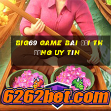 Big69 Game Bài Đổi Thưởng Uy Tín