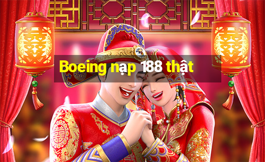 Boeing nạp 188 thật