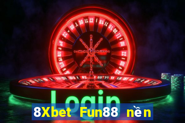 8Xbet Fun88 nền tảng Việt nam phượng hoàng