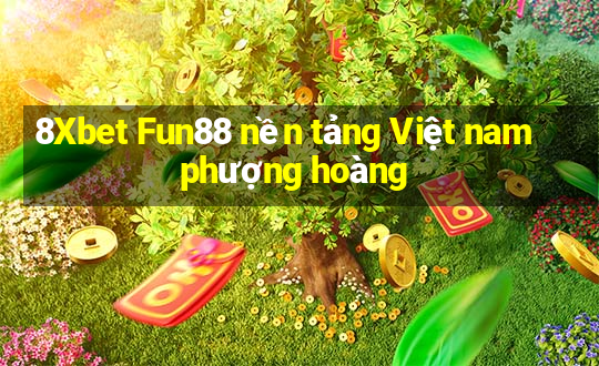 8Xbet Fun88 nền tảng Việt nam phượng hoàng