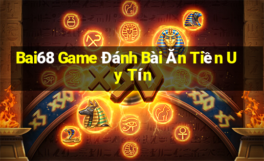 Bai68 Game Đánh Bài Ăn Tiền Uy Tín