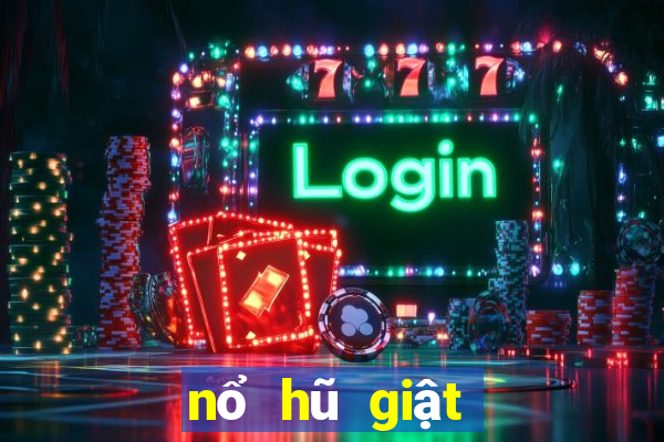 nổ hũ giật xèng apk