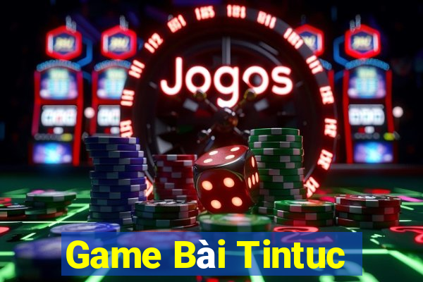 Game Bài Tintuc