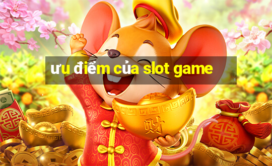 ưu điểm của slot game