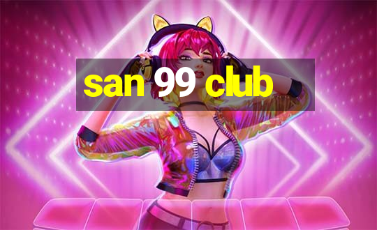 san 99 club