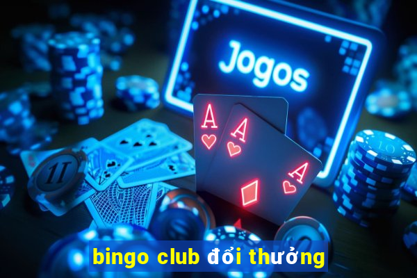 bingo club đổi thưởng