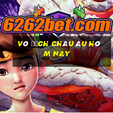 vô địch châu âu hôm nay