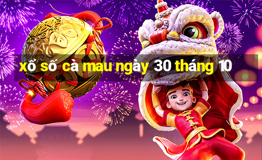 xổ số cà mau ngày 30 tháng 10