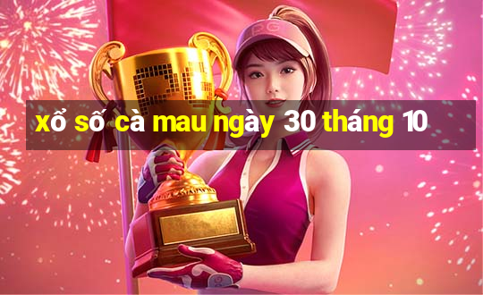 xổ số cà mau ngày 30 tháng 10